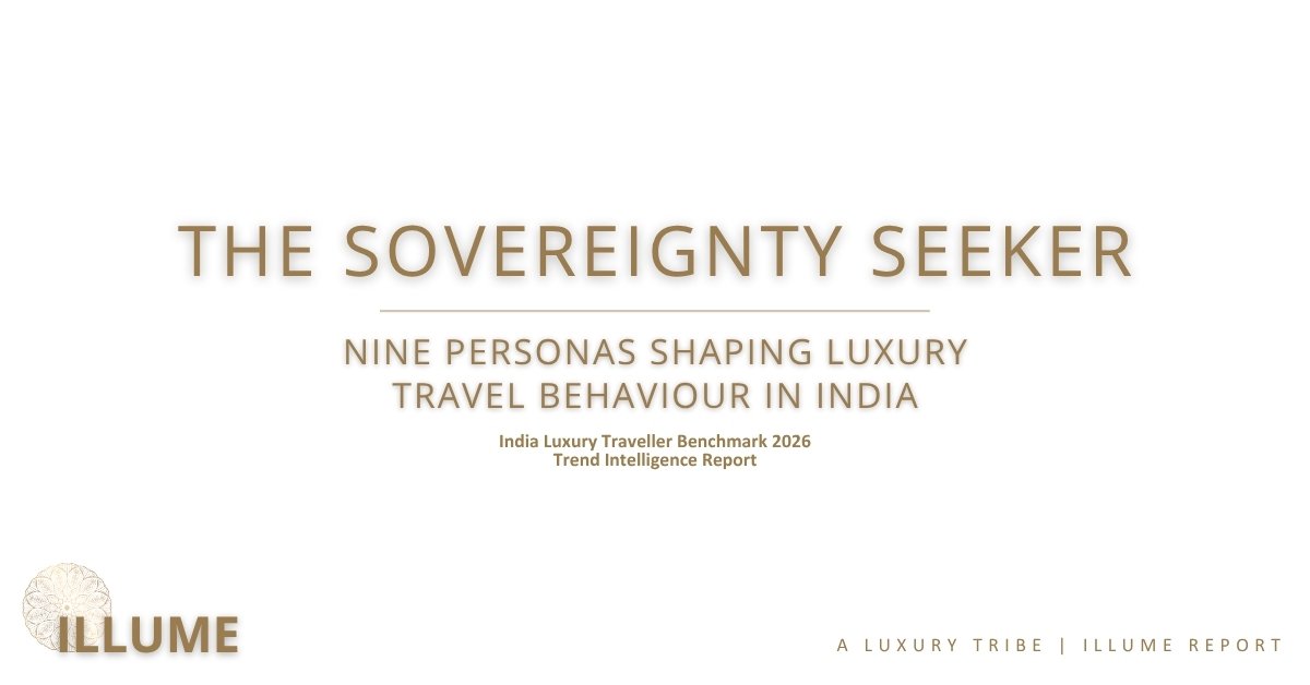 The Sovereignty Seeker, India Luxury Traveller Benchmark 2026