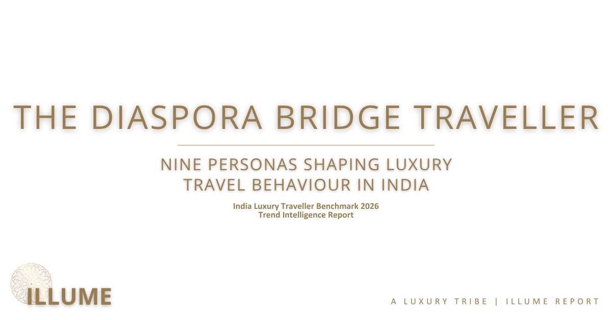 The Diaspora Bridge Traveller, India Luxury Traveller Benchmark 2026